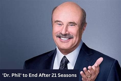 Phil McGraw to end 'Dr. Phil' after 21.